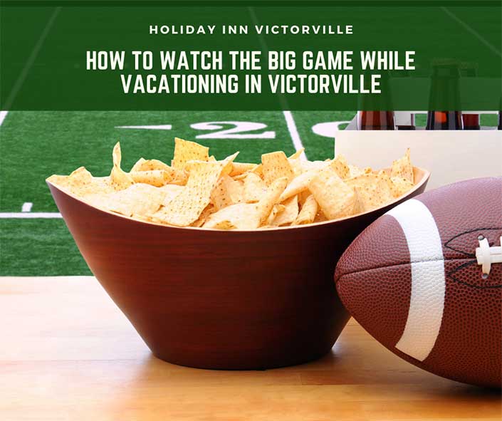 How-to-Watch-the-Big-Game-While-Vacationing-in-Victorville