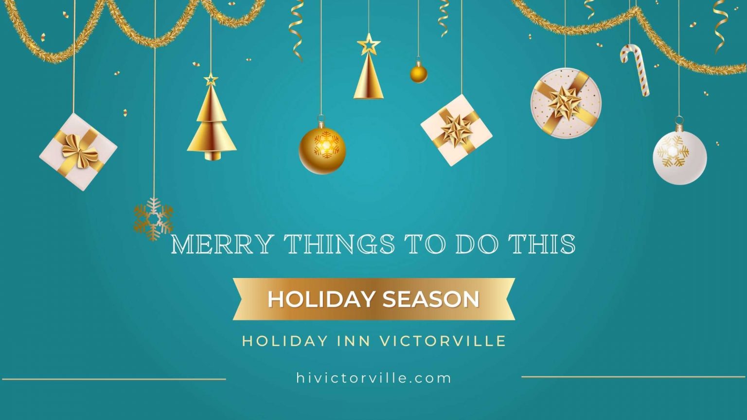 Merry Things to Do This Holiday Season Holiday Inn Victorville CA