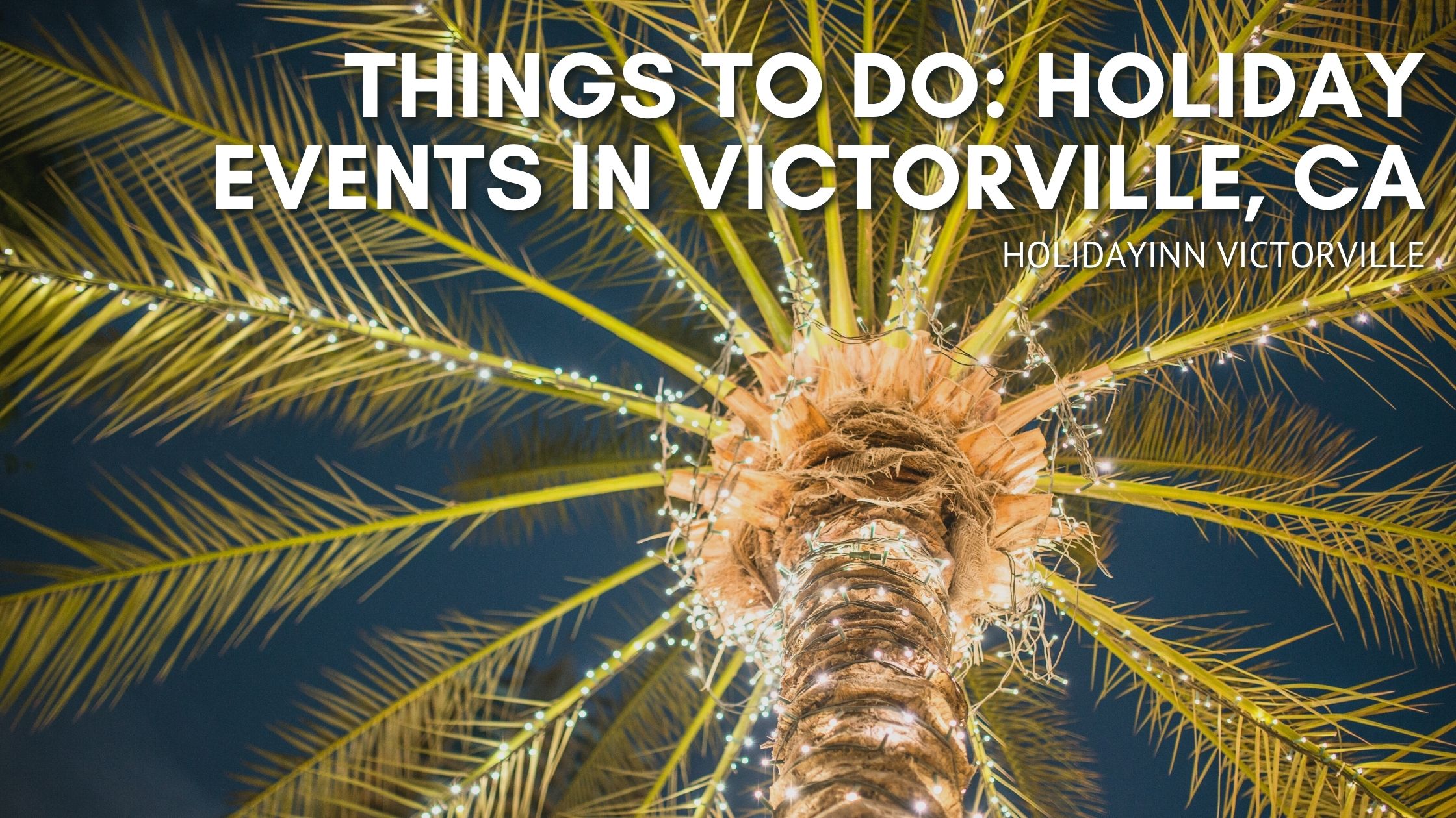 Things To Do: Holiday Events in Victorville, CA