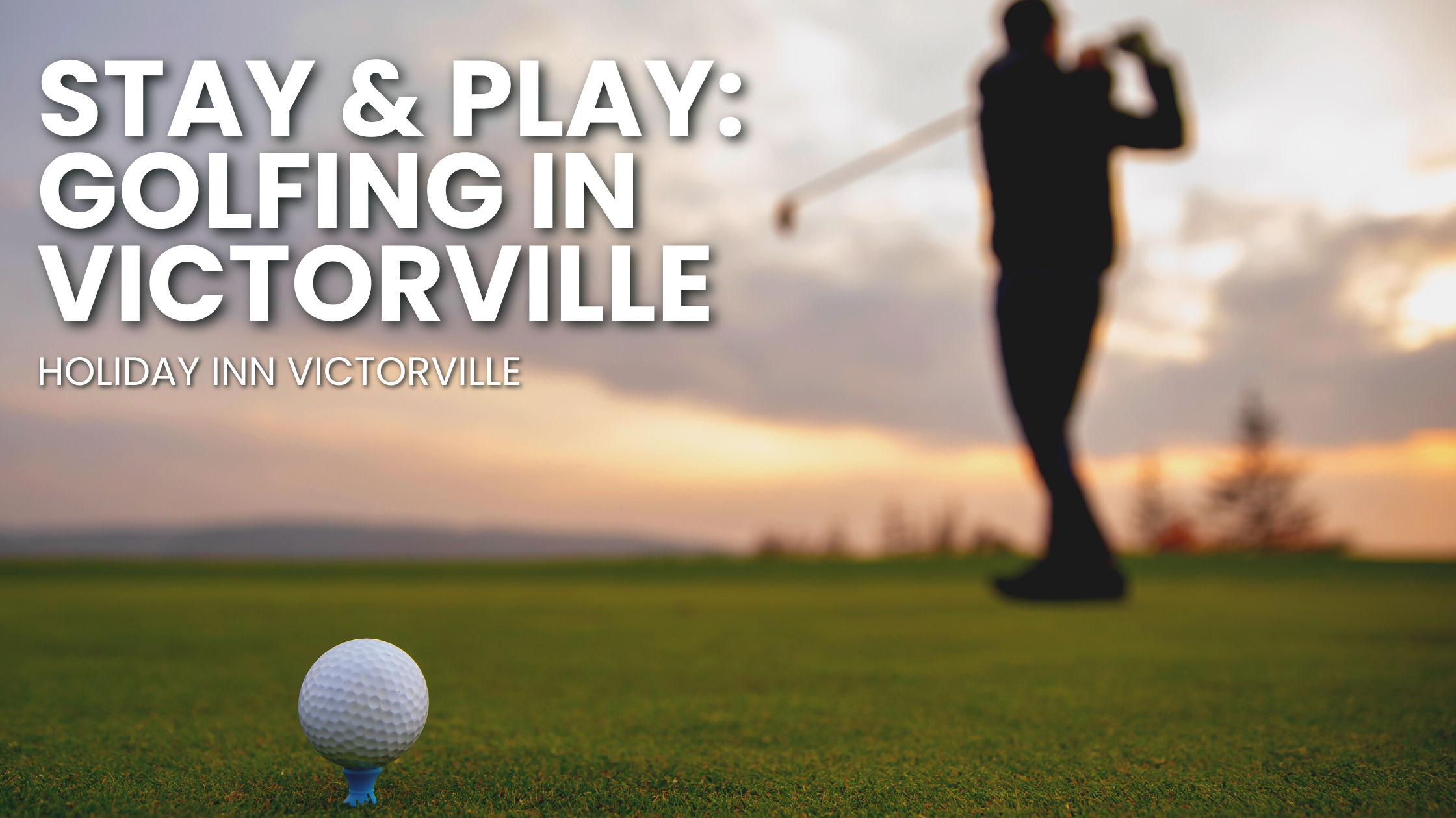 Stay and Play: Golfing in Victorville