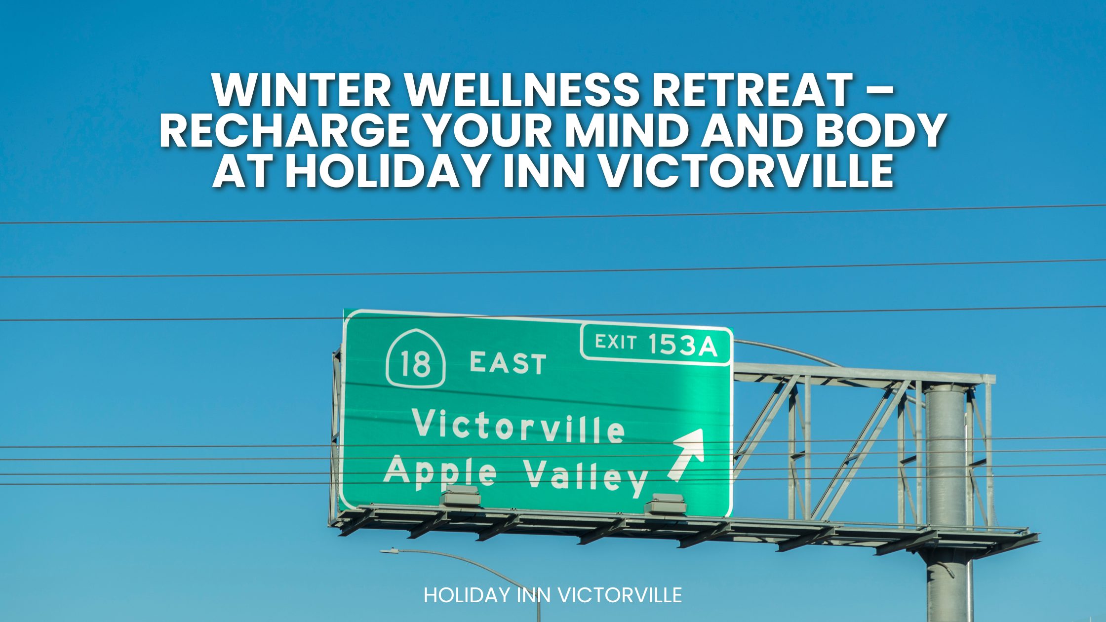 Winter Wellness Retreat – Recharge Your Mind and Body at Holiday Inn Victorville