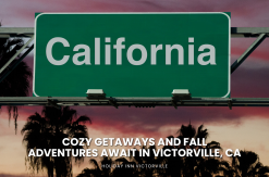 Cozy Getaways and Fall Adventures Await in Victorville, CA