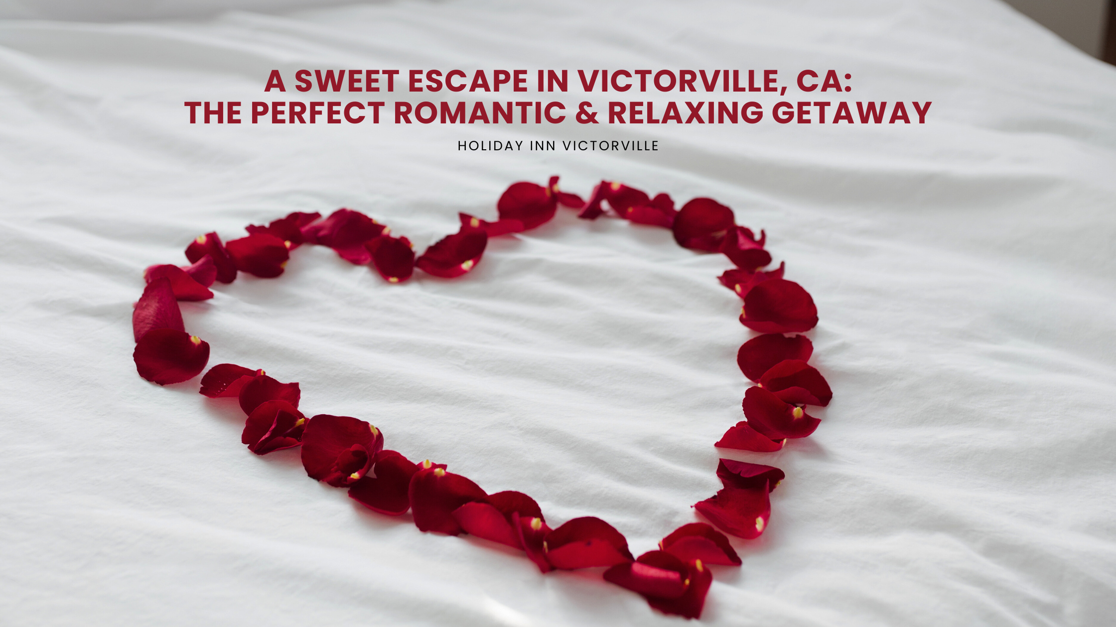 A Sweet Escape in Victorville, CA The Perfect Romantic & Relaxing Getaway